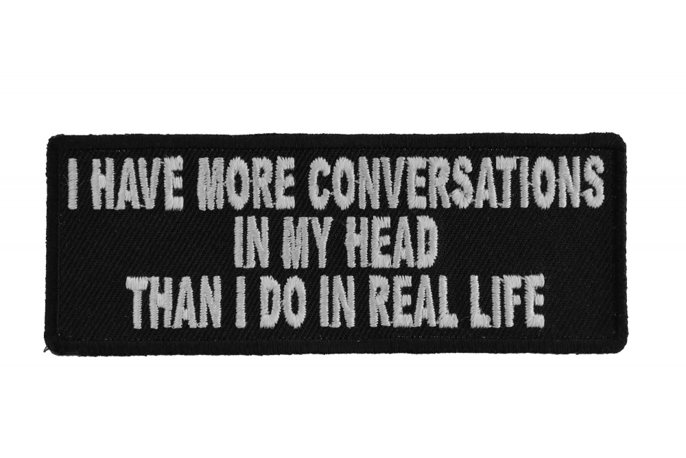 I Have More Conversations In My Head Than I Do In Real Life Patch