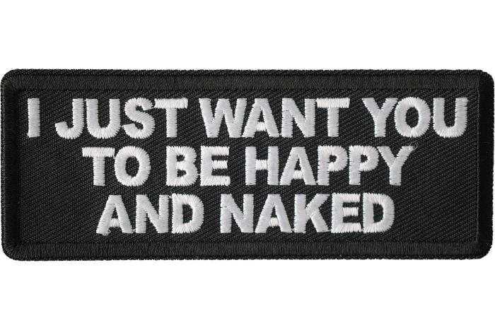 I Just Want You To Be Happy And Naked Patch