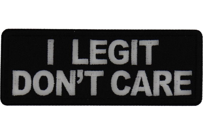  I legit Don't Care Patch