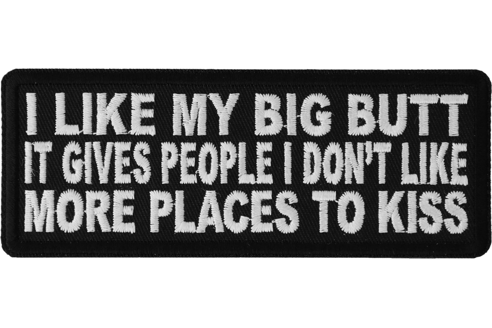 I Like My Big Butt Gives People Places To Kiss Funny Iron on Patch