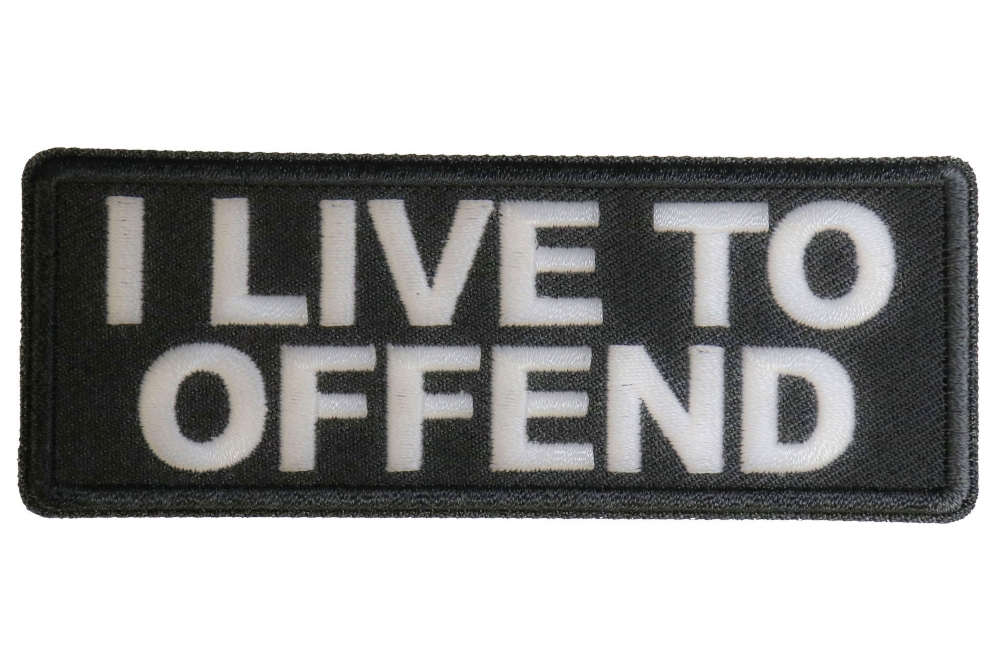 I live to Offend Funny Iron on Patch