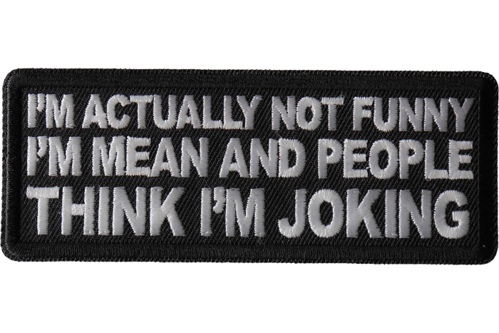 I'm Actually Not Funny I'm Mean and People Think I'm Joking Patch
