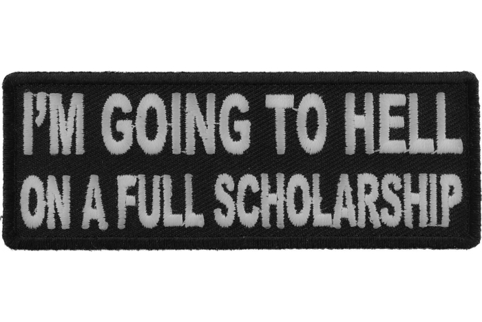 I'm Going To Hell On A Full Scholarship Funny Iron on Patch