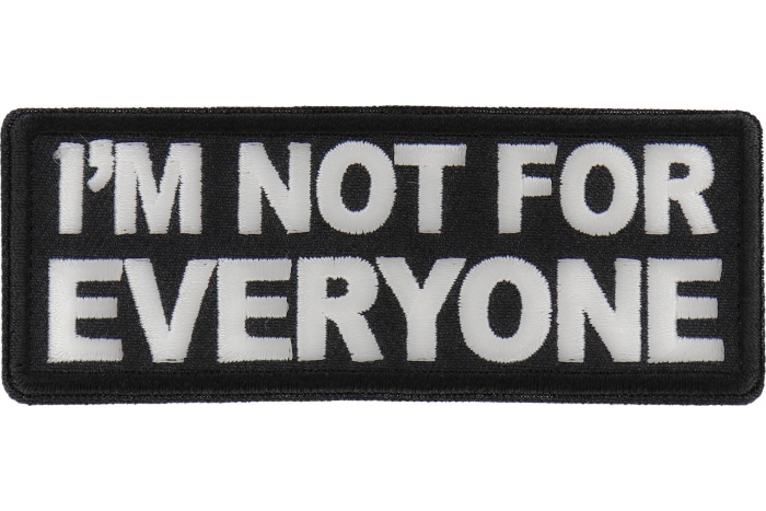 I'm not For Everyone Patch