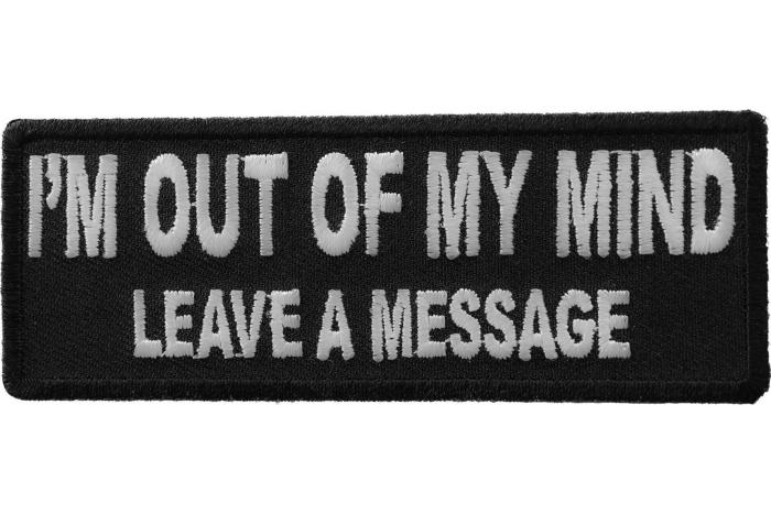 I'm Out Of My Mind Leave A Message Funny Iron on Patch