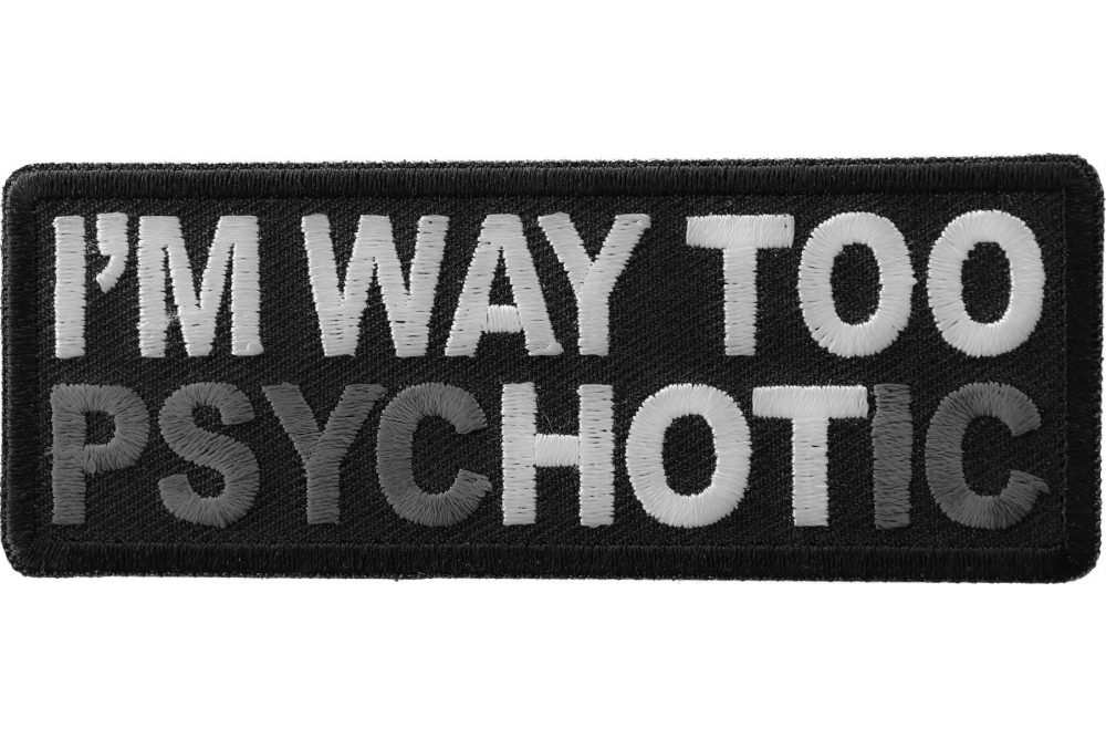 I'm Way too Hot Patch Psychotic by Ivamis Patches I'm Way too Hot Patch Psychotic by Ivamis Patches