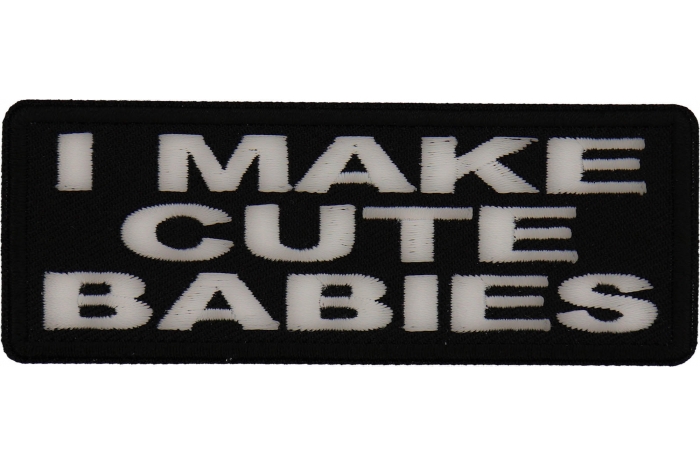 I Make Cute Babies Patch