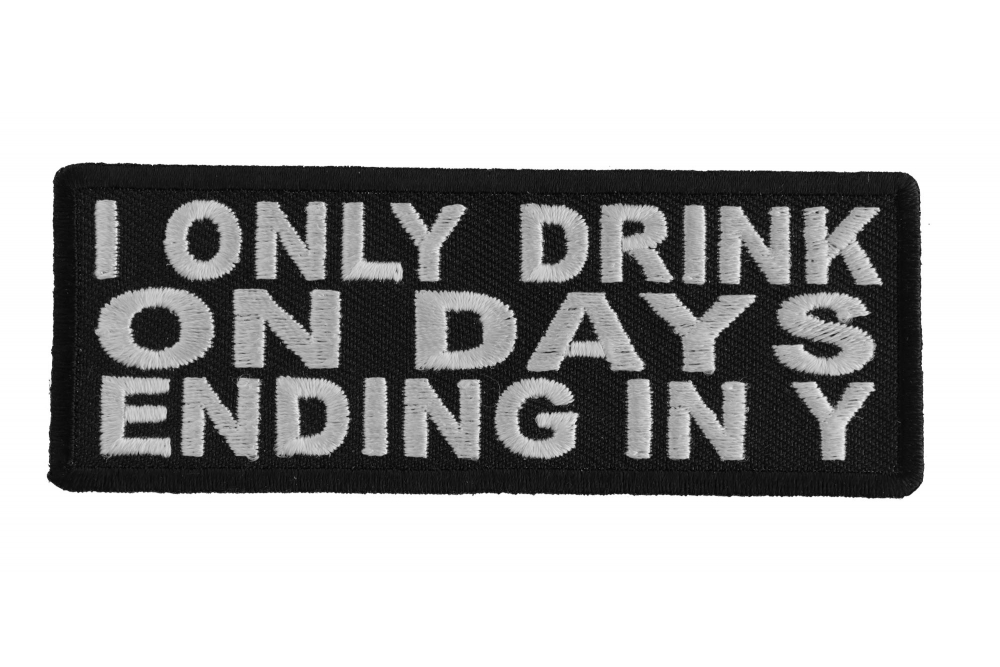 I Only Drink On Days Ending In Y Patch