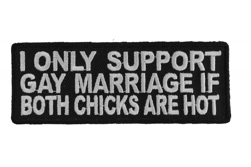 I Only Support Gay Marriage If Both Chicks Are Hot Patch