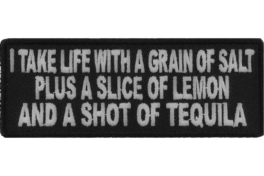 I Take Life With A Grain Of Salt and Shot Of Tequila Patch | Embroidered Patches by Ivamis Patches I Take Life With A Grain Of Salt and Shot Of Tequila Patch | Embroidered Patches by Ivamis Patches