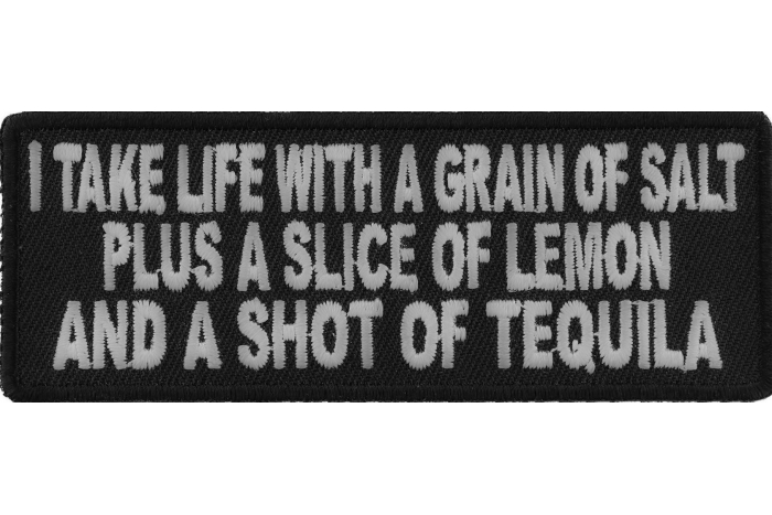 I Take Life With A Grain Of Salt Slice Of Lemon and Shot Of Tequila Funny Iron on Patch