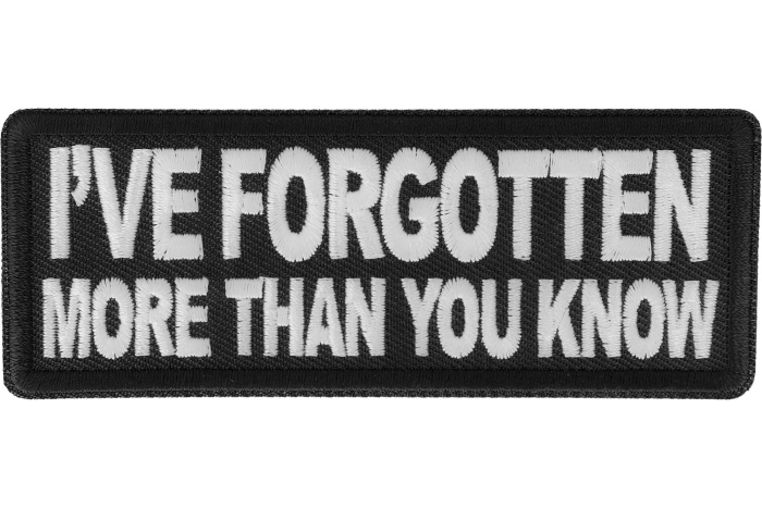 I've forgotten more than you know Patch