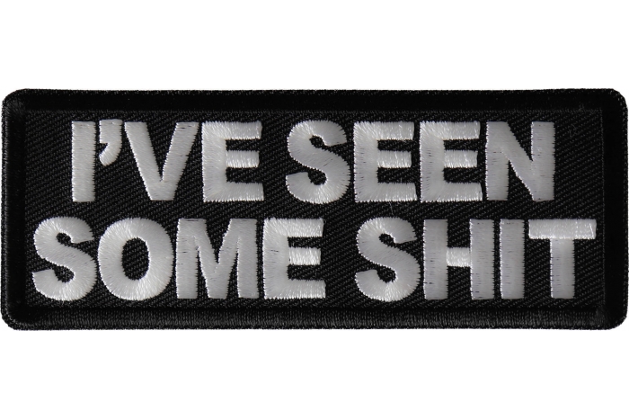 I've Seen Some Shit Patch