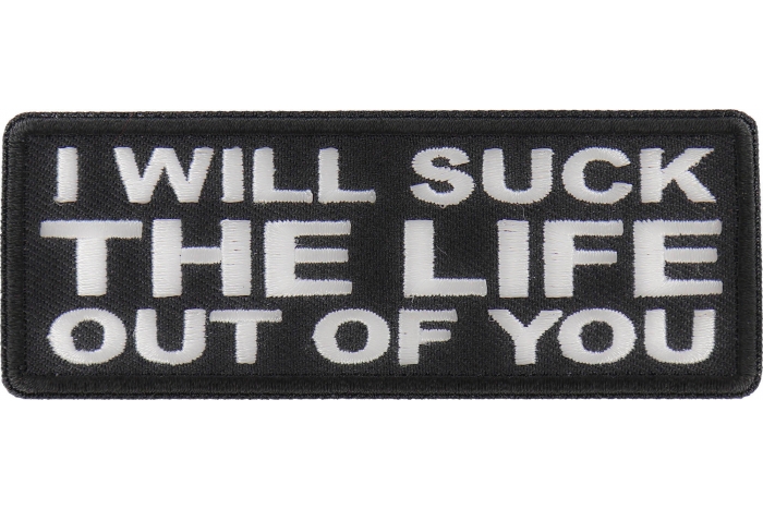 I will Suck The Life Out of You Patch