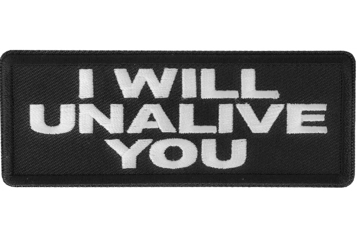 I will unalive you patch