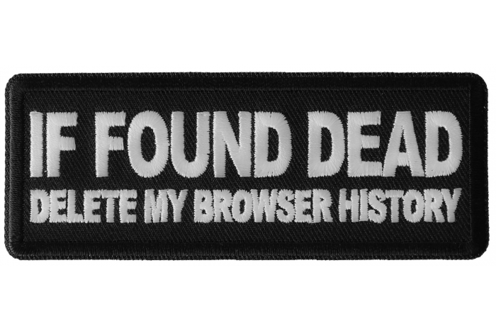 If Found Dead Delete my Browser History Funny Iron on Patch