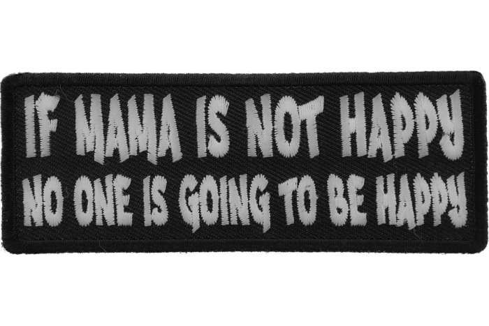 If Mama is not Happy No one is Going to Be Happy Funny Iron on Patch