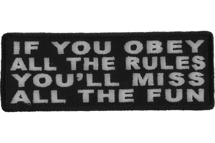 If You Obey All The Rules You'll Miss All The Fun Funny Iron on Patch