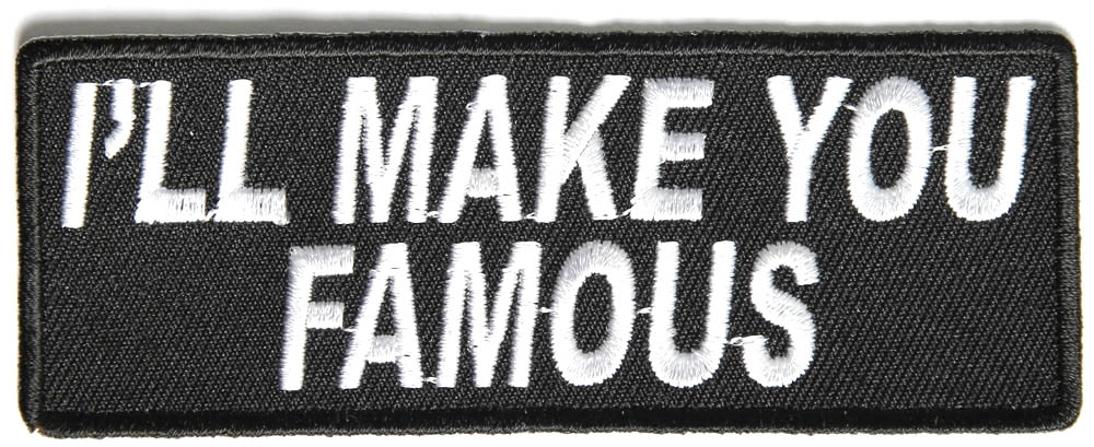 Ill Make You Famous Patch