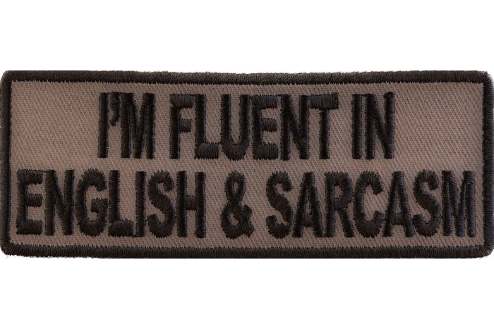 I'm Fluent In English and Sarcasm Funny Iron on Patch