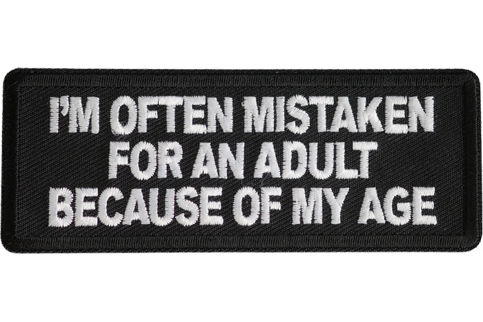 Im Often Mistaken For An Adult Because Of My Age Patch