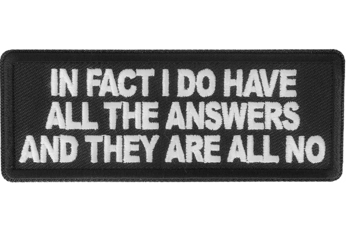 In fact I do have all the answers and they are all no patch