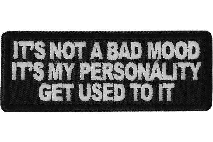 It's not a Bad Mood It's My Personality Get Used to it Patch