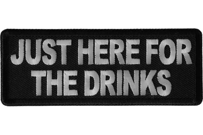 Just here for the Drinks Funny Iron on Patch