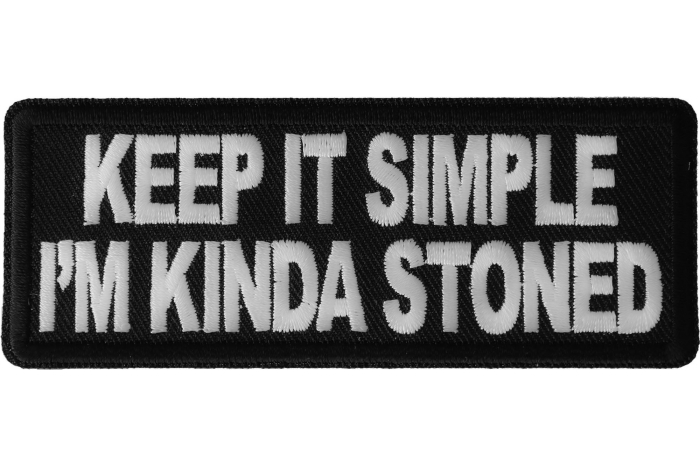 Keep It Simple I'm Kinda Stoned Funny Iron on Patch