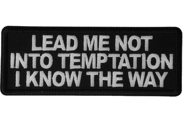 Lead me not into Temptation I know the Way Funny Iron on Patch