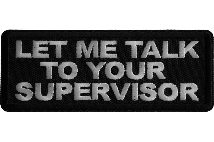 Let me Talk to your Supervisor Patch