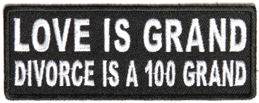 Love Is Grand Divorce Is A 100 Grand Patch