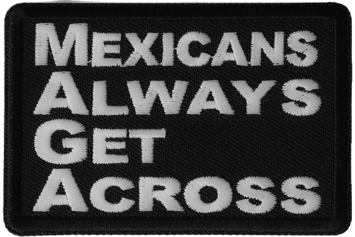 MAGA Mexicans Always Get Across Funny Iron on Patch