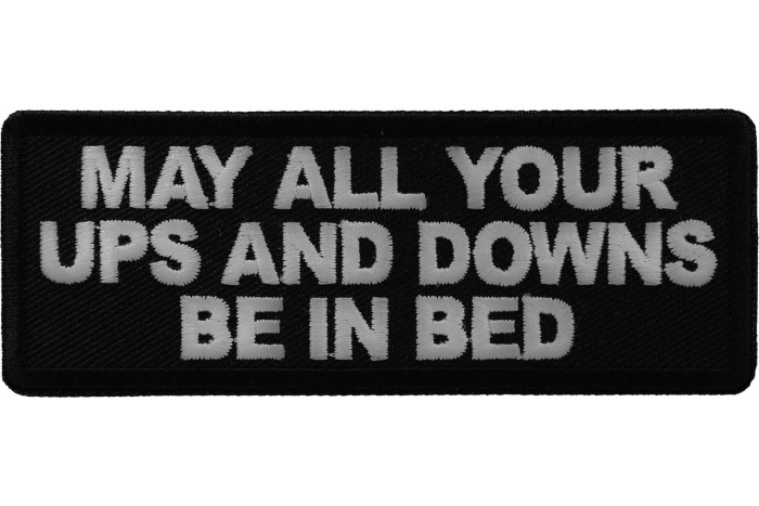 May All Your Ups and Downs be in Bed Patch
