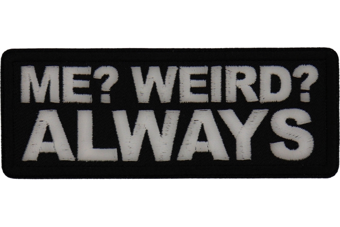 Me Weird Always Patch