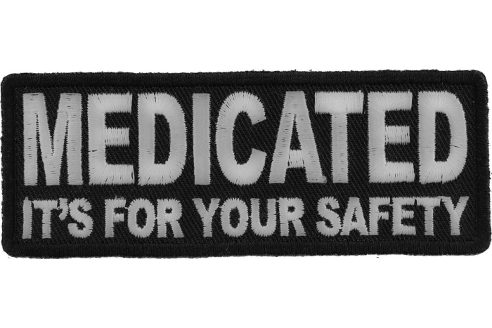 Medicated It's For Your Safety Patch