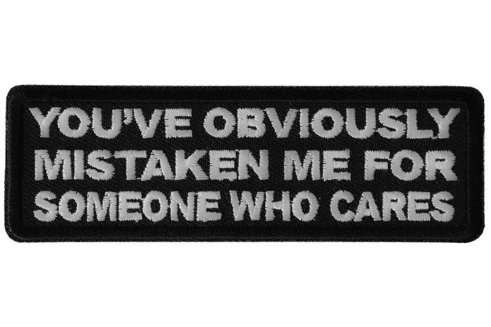 Mistaken Me For Someone Who Cares Funny Iron on Patch