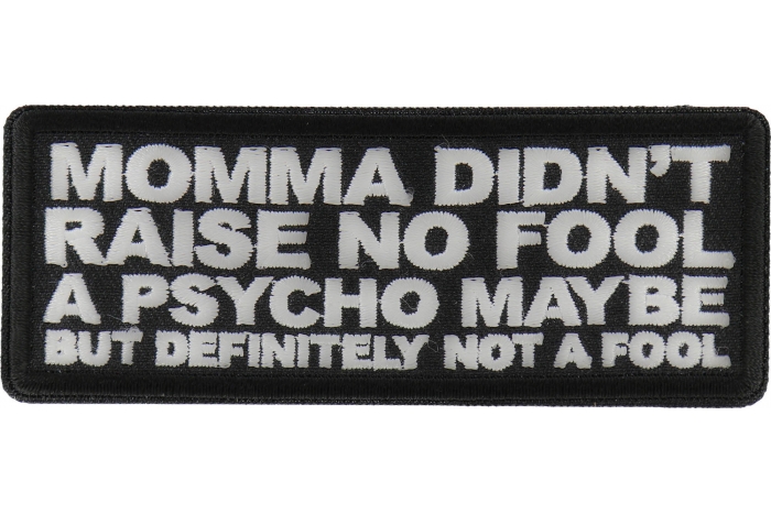 Momma Didn't Raise no Fool A Psycho Maybe Patch