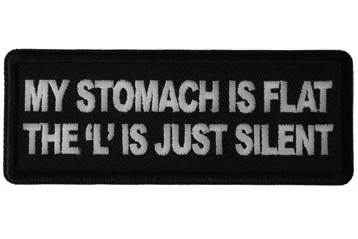 My Stomach is Flat, The L is just Silent Funny Iron on Patch