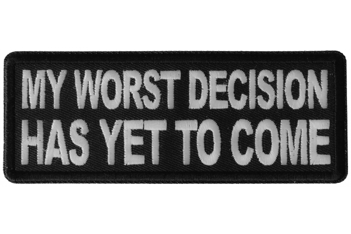 My Worst Decisions Has Yet to Come Patch