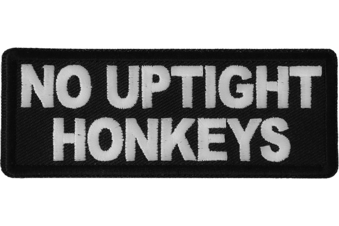 No Uptight Honkeys Funny Iron on Patch