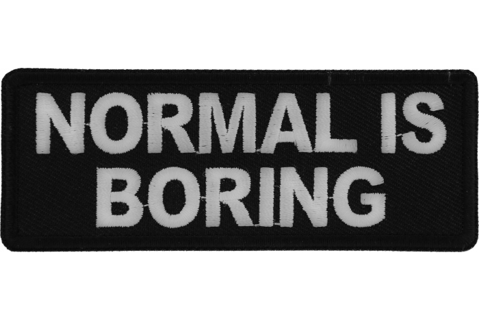 Normal is Boring Funny Iron on Patch