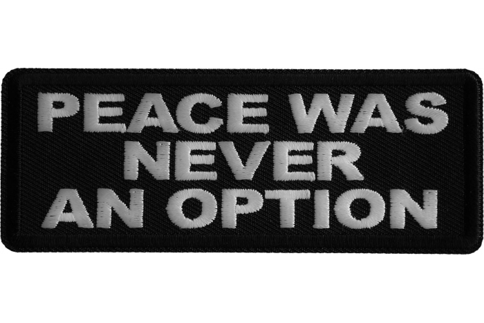 Peace Was Never an Option Patch