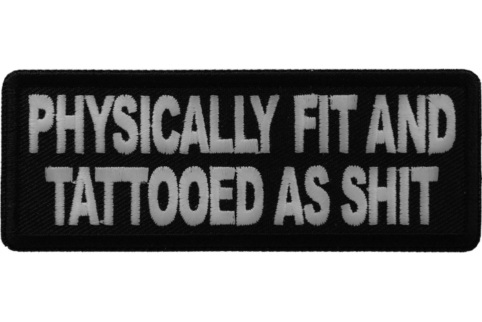 Physically Fit and Tattooed as Shit Patch