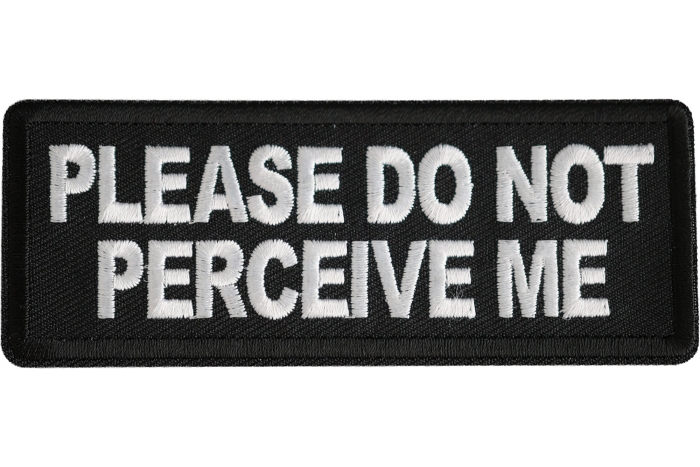 Please Do Not Perceive Me Patch