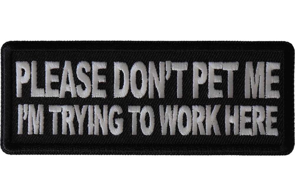 Please Don't Pet Me I'm Trying to Work Here Patch