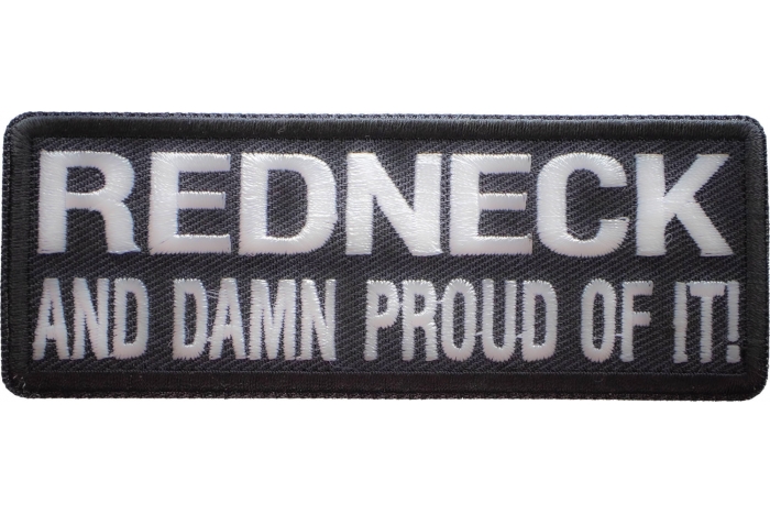 Redneck and Damn Proud Of It! Funny Iron on Patch