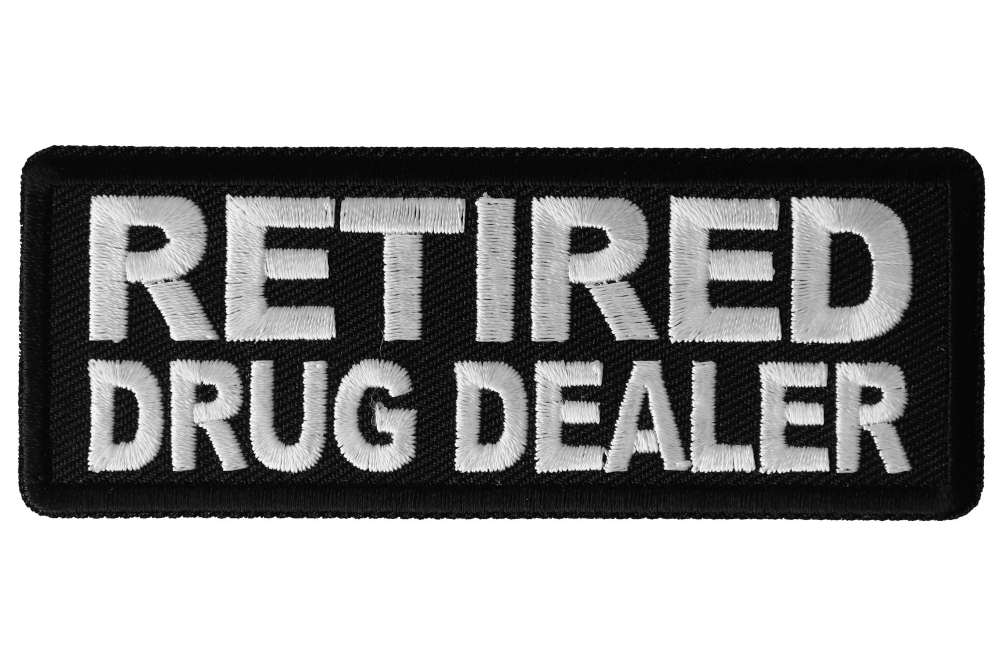 Retired Drug Dealer Funny Iron on Patch