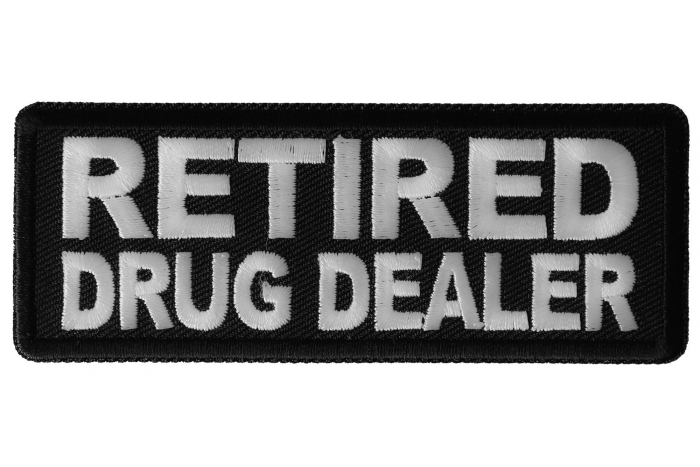 Retired Drug Dealer Funny Iron on Patch