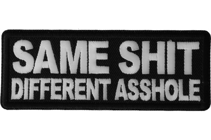 Same Shit Different Asshole Funny Iron on Patch